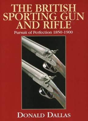 The British Sporting Gun And Rifle Pursuit Of Perfection 18501900