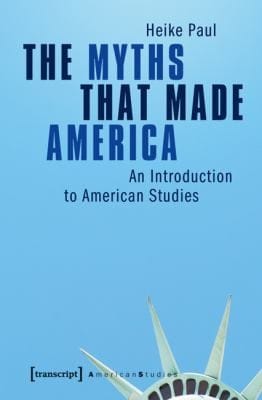 The Myths That Made America An Introduction To American Studies