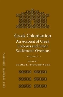 Greek Colonisation An Account Of Greek Colonies And Other Settlements Overseas