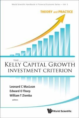 The Kelly Capital Growth Investment Criterion Theory And Practice