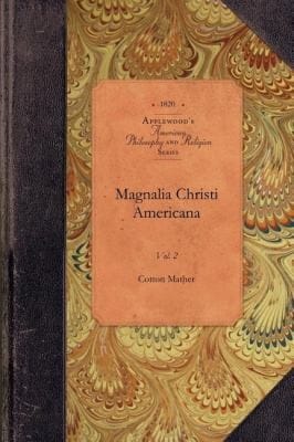 Magnalia Christi Americana Vol 2
            
                American Philosophy and Religion