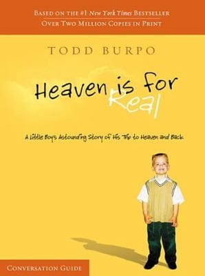 Heaven Is For Real A Little Boys Astounding Story Of His Trip To Heaven And Back Conversation Guide
