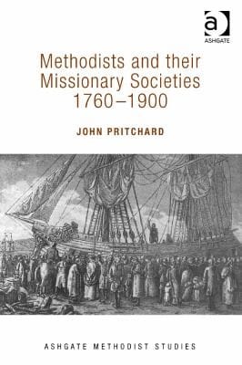Methodists And Their Missionary Societies 17601900