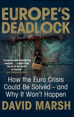 Europes Deadlock How The Euro Crisis Could Be Solved And Why It Wont Happen