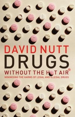Drugs Without The Hot Air Minimising The Harms Of Legal And Illegal Drugs