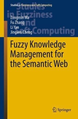 Fuzzy Knowledge Management for the Semantic Web
            
                Studies in Fuzziness and Soft Computing