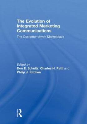 The Evolution Of Integrated Marketing Communications The Customerdriven Marketplace