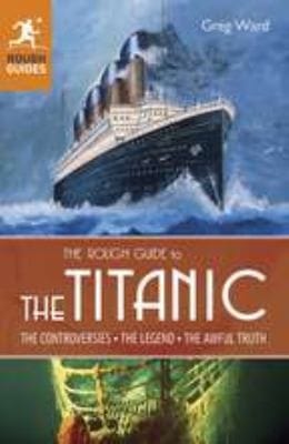 The Rough Guide To The Titanic