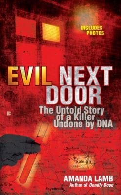 Evil Next Door The Untold Story Of A Killer Undone By Dna