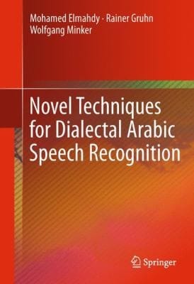 Novel Techniques For Dialectal Arabic Speech Recognition