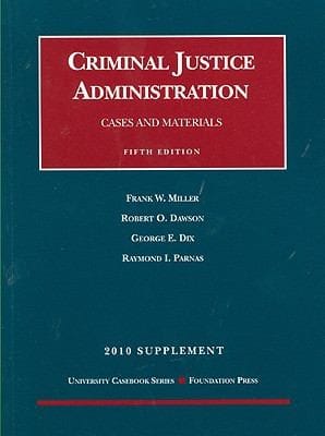 Cases And Materials On Criminal Justice Administration 2010 Supplement