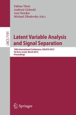 Latent Variable Analysis And Signal Separation 10th International Conference Lvaica 2012 Tel Aviv Israel March 1215 2012 Proceedings