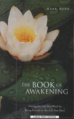 The Book Of Awakening Having The Life You Want By Being Present To The Life You Have