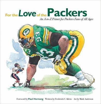 For The Love Of The Packers An Atoz Primer For Packers Fans Of All Ages