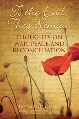 To The End They Remain Thoughts On War Peace And Reconciliation
