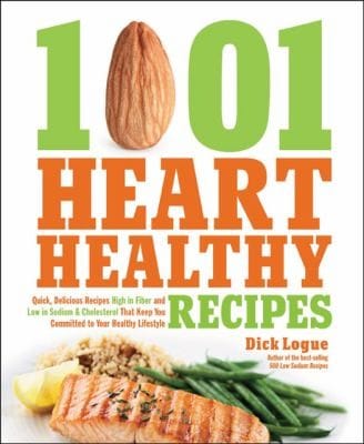 1001 Heart Healthy Recipes Quick Delicious Recipes High In Fiber And Low In Sodium And Cholesterol That Keep You Committed To Your Healthy Lifestyle