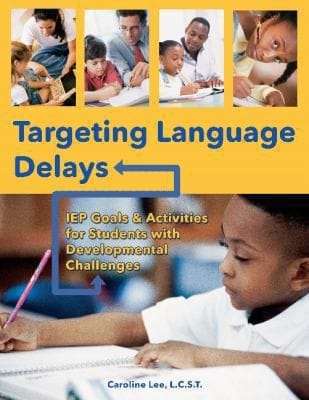 Targeting Language Delays Iep Goals Activities For Students With Developmental Challenges