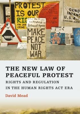 The New Law Of Peaceful Protest Rights And Regulation In The Human Rights Act Era