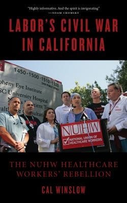 Labors Civil War In California The Nuhw Healthcare Workers Rebellion