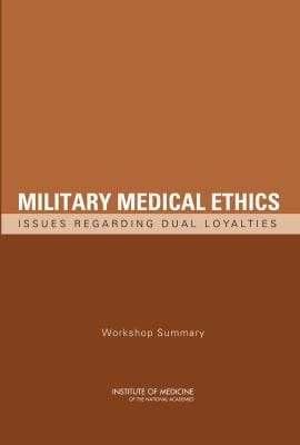 Military Medical Ethics Issues Regarding Dual Loyalties Workshop Summary