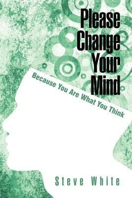 Please Change Your Mind Because You Are What You Think