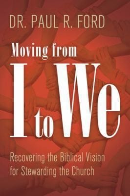 Moving From I To We Recovering The Biblical Vision For Stewarding The Church