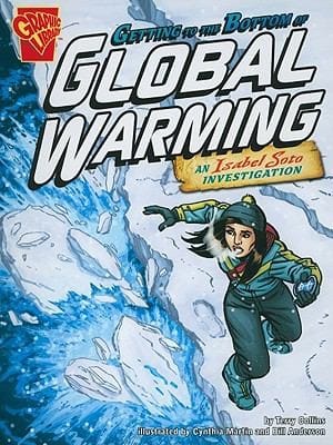 Getting To The Bottom Of Global Warming An Isabel Soto Investigation