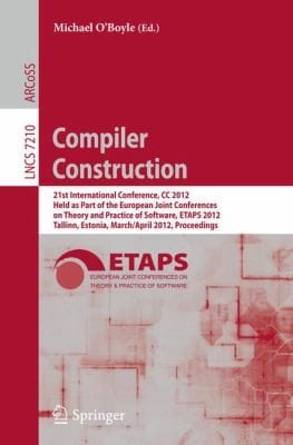 Compiler Construction 21st International Conference Cc 2012 Held As Part Of The European Joint Conferences On Theory And Practice Of Software Etaps 2012 Tallinn Estoni