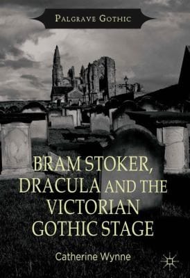 Bram Stoker Dracula And The Victorian Gothic Stage