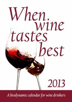 When Wine Tastes Best 2013 A Biodynamic Calendar For Wine Drinkers