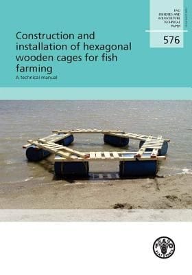 Construction And Installation Of Hexagonal Wooden Cages For Fish Farming A Technical Manual