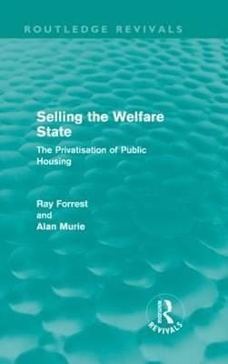 Selling The Welfare State The Privatisation Of Public Housing