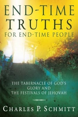 Endtime Truths For Endtime People The Tabernacle Of Gods Glory And The Festivals Of Jehovah