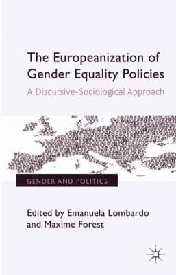 The Europeanization Of Gender Equality Policies A Discursivesociological Approach