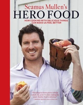 Seamus Mullens Hero Food How Cooking With Delicious Things Can Make Us Feel Better