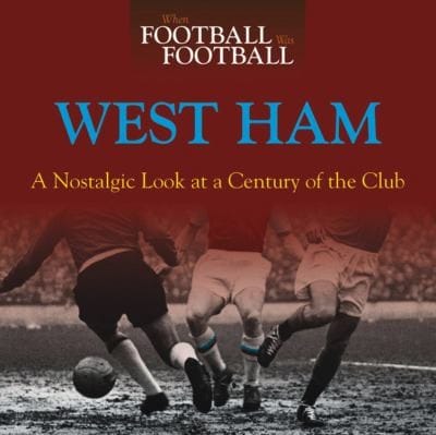 West Ham A Nostalgic Look At A Century Of The Club