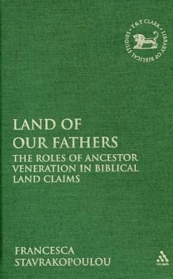 Land Of Our Fathers The Roles Of Ancestor Veneration In Biblical Land Claims