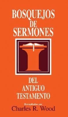 Bosquejos De Sermones Del Antiguo Testamento