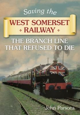 Saving The West Somerset Railway The Branch Line That Refused To Die