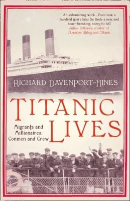 Titanic Lives Migrants And Millionaires Conmen And Crew