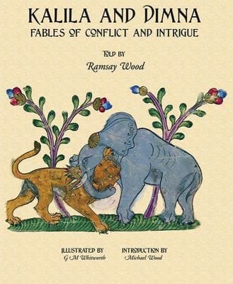 Kalila And Dimna Fables Of Conflict And Intrigue