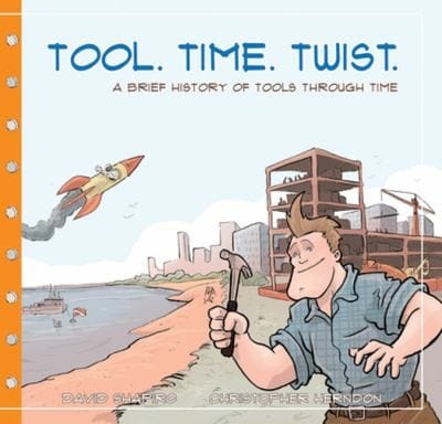 Tool Time Twist A Brief History Of Tools Through Time