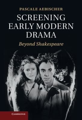 Screening Early Modern Drama Beyond Shakespeare