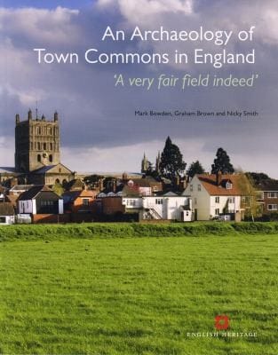 An Archaeology Of Town Commons In England A Very Fair Field Indeed