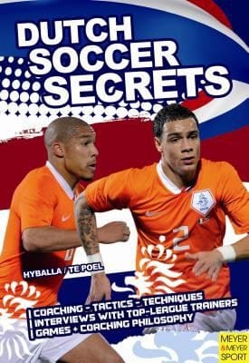 Dutch Soccer Secrets Playing And Coaching Philosophycoaching Tactics Technique