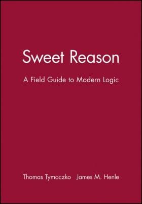 Sweet Reason A Field Guide To Modern Logic