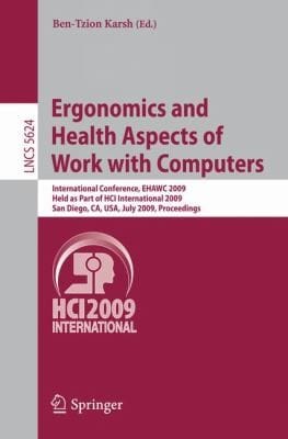 Ergonomics And Health Aspects Of Work With Computers International Conference Ehawc 2009 Held As Part Of Hci International 2009 San Diego Ca Usa July 1924 2009 Proceedings