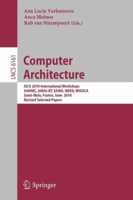 Computer Architecture Isca 2010 International Workshops A4mmc Amasbt Eama Weed Wiosca Saintmalo France June 1923 2010 Revised Selected Papers