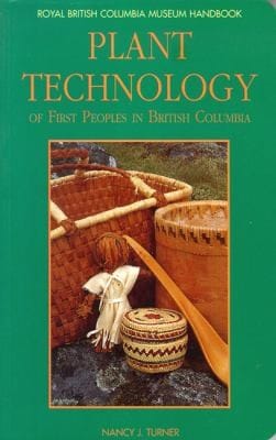 Plant Technology of First Peoples in British Columbia
            
                Royal BC Museum Handbook
