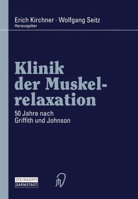 Klinik Der Muskelrelaxation 50 Jahre Nach Griffith Und Johnson